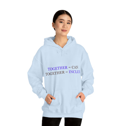 Unisex Hooded Sweatshirt - Together We Can, Together We Include