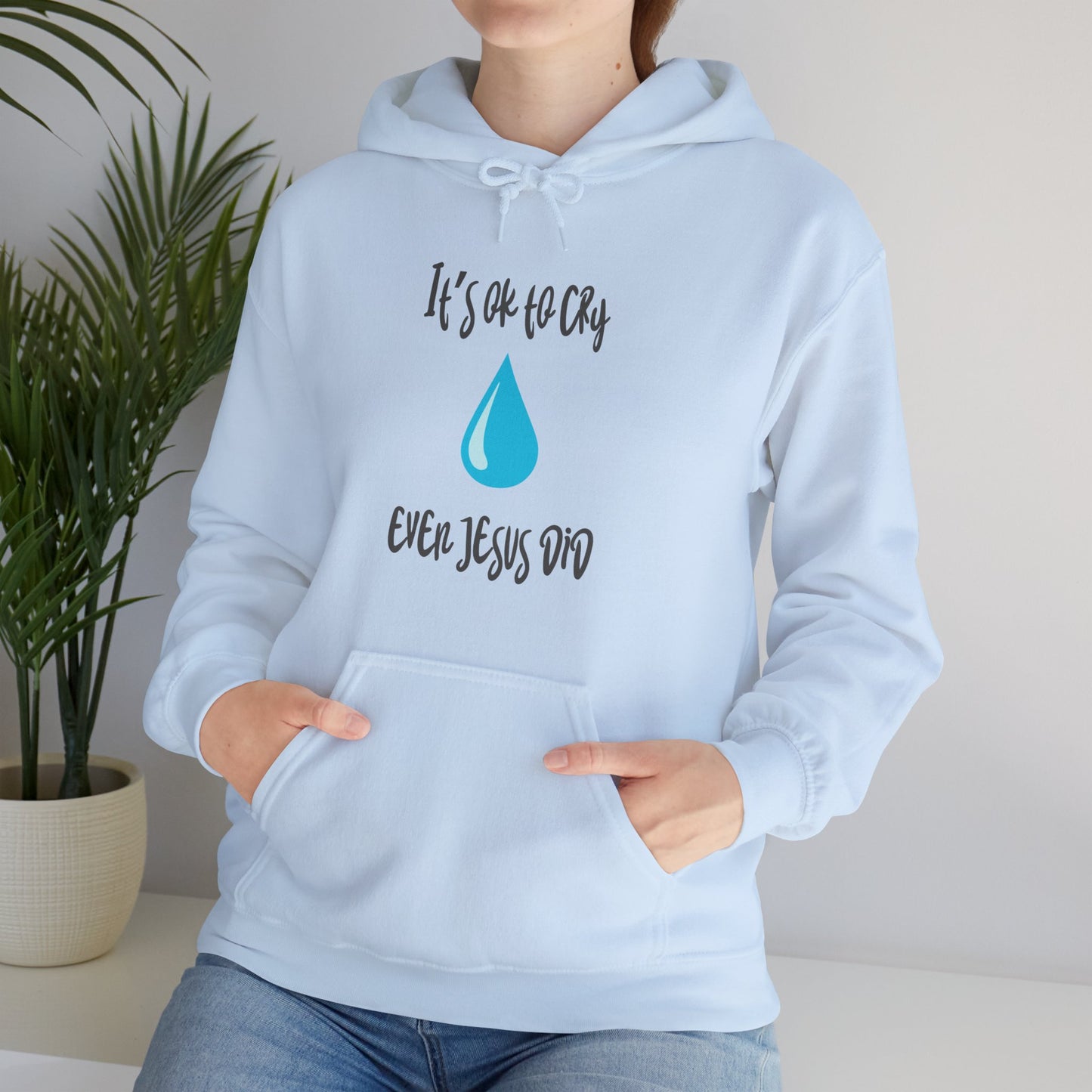 Unisex Hooded Sweatshirt - It’s okay to cry. Even Jesus did!