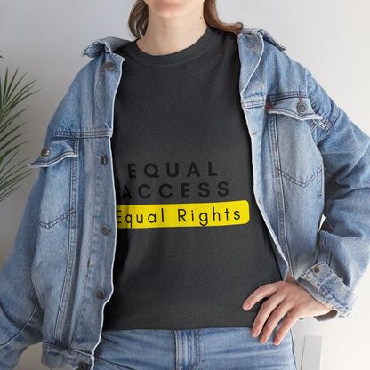 Unisex T-Shirt - Equal Access, Equal Rights