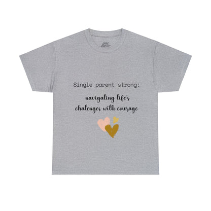 Unisex T-Shirt - Single Parent : Navigating Life's Challenges with Courage