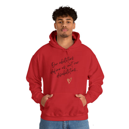 Unisex Hooded Sweatshirt - Our Abilities Define Us, Not Our Disabilities