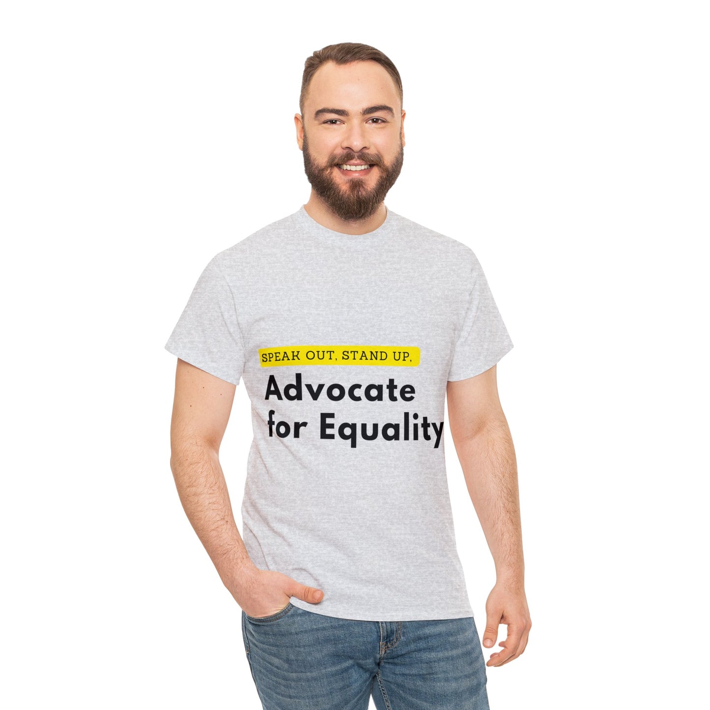 Unisex T-Shirt - Speak Out, Stand Up, Advocate for Equality