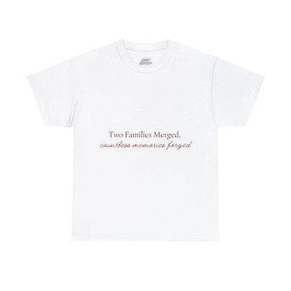 Unisex T-Shirt - Two Families Merged, Countless Memories Forged