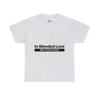 Unisex T-Shirt - In Blended Love, We Find Unity