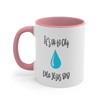 Accent Coffee Mug - It’s okay to cry. Even Jesus did!