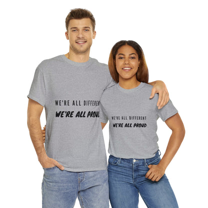 Unisex T-Shirt - We're All Different, We're All Proud