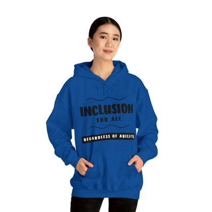 Unisex Hooded Sweatshirt -  Inclusion for All, Regardless of Ability