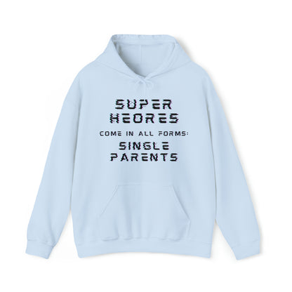 Unisex Hooded Sweatshirt - Superheroes Come in All Forms: Single Parents