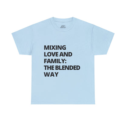 Unisex T-Shirt - Mixing Love and Family: The Blended Way