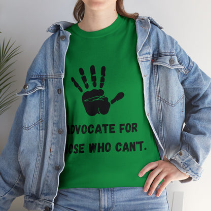 Unisex T-Shirt -  Advocate for Those Who Can't