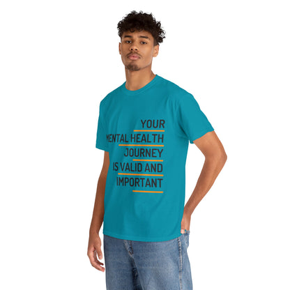 Unisex Heavy Cotton Tee - Your Mental Health Journey is Valid and Important