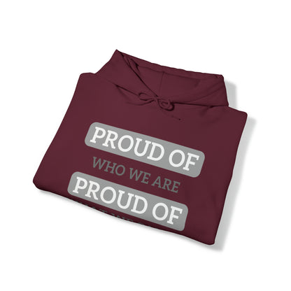 Unisex Hooded Sweatshirt - Proud of Who We Are, Proud of What We Can Do