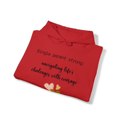 Unisex Hooded Sweatshirt - Single Parent Strong: Navigating Life's Challenges with Courage