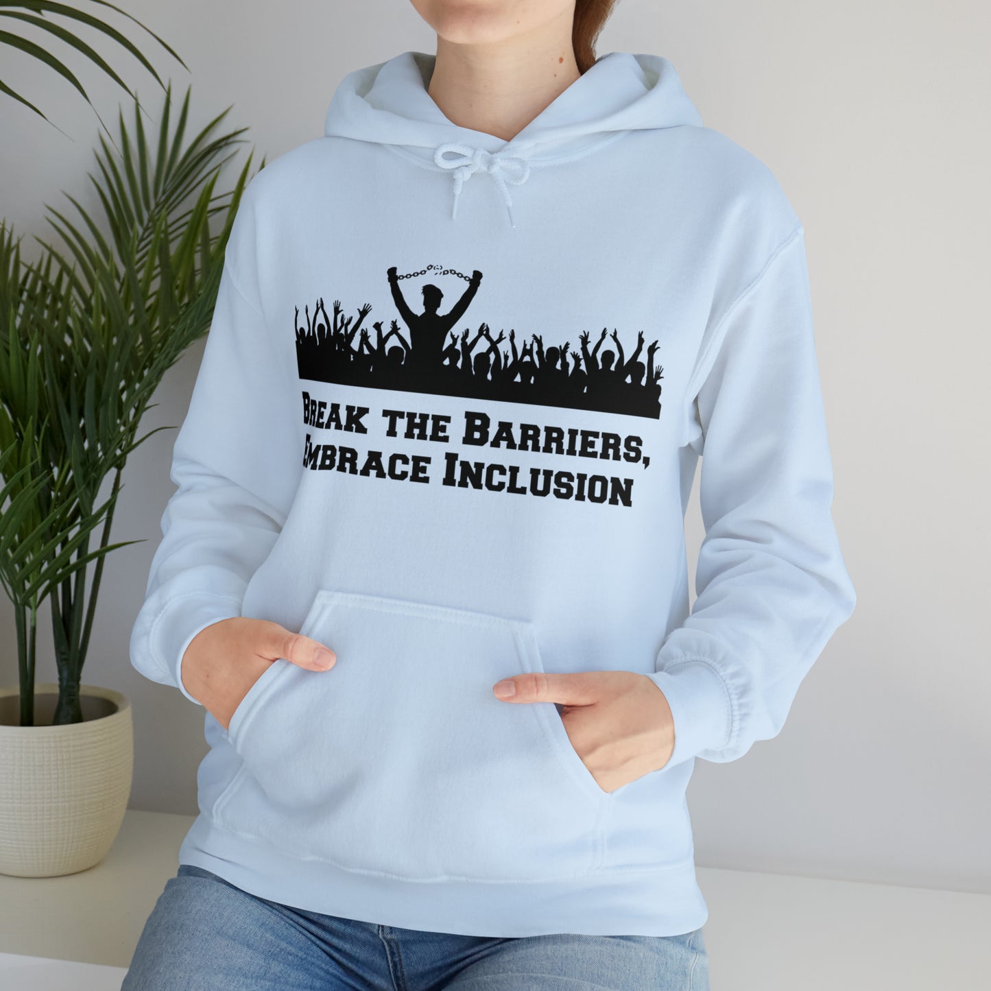 Unisex Hooded Sweatshirt - Break the Barriers, Embrace Inclusion