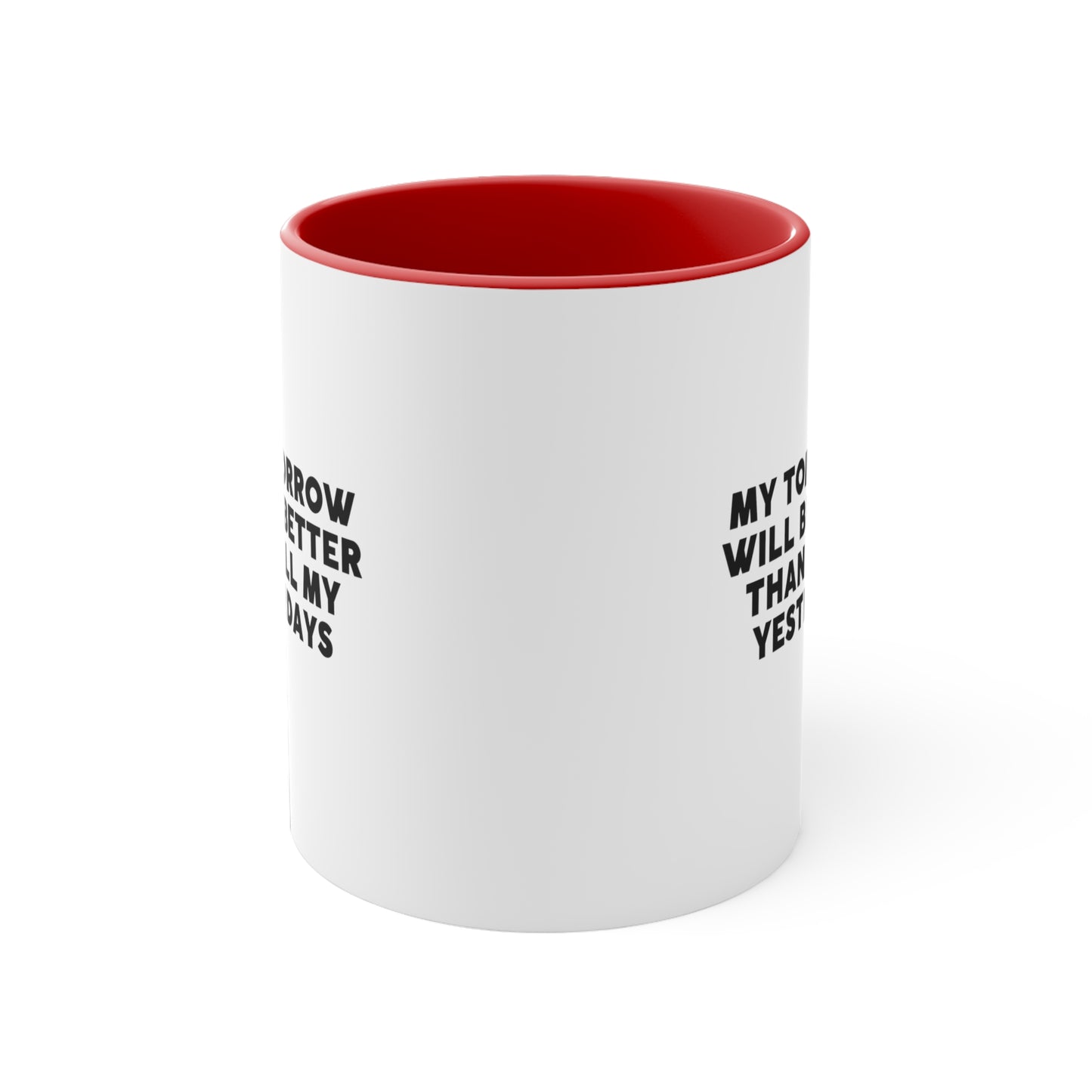 Accent Coffee Mug - My tomorrow will be better than all my yesterdays