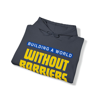 Unisex Hooded Sweatshirt -  Building a World Without Barriers