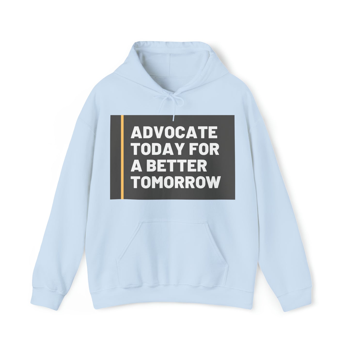 Unisex Hooded Sweatshirt - Advocate Today for a Better Tomorrow