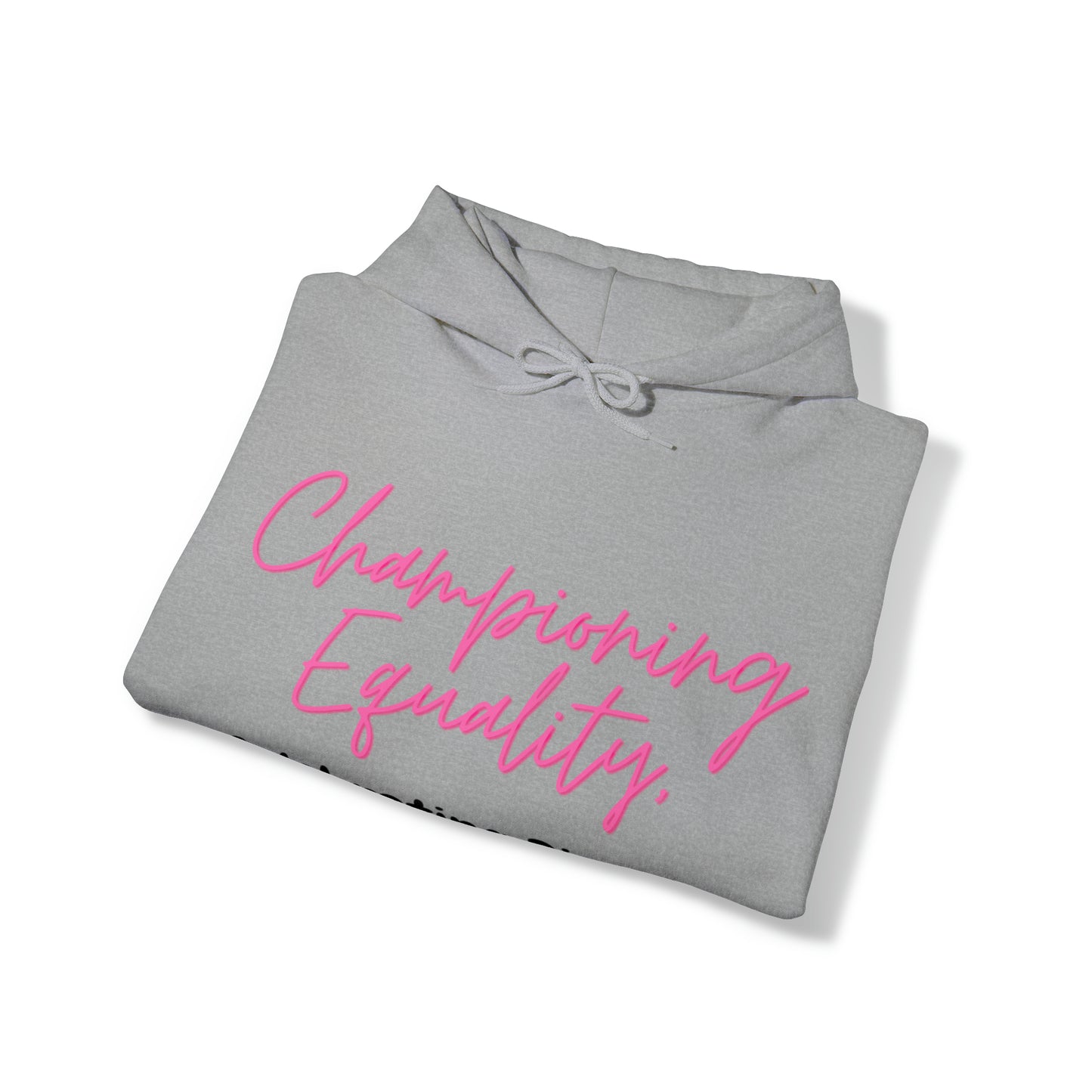 Unisex Hooded Sweatshirt - Championing Equality, Celebrating Diversity