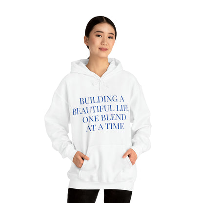 Unisex Hooded Sweatshirt - Building a Beautiful Life, One Blend at a Time