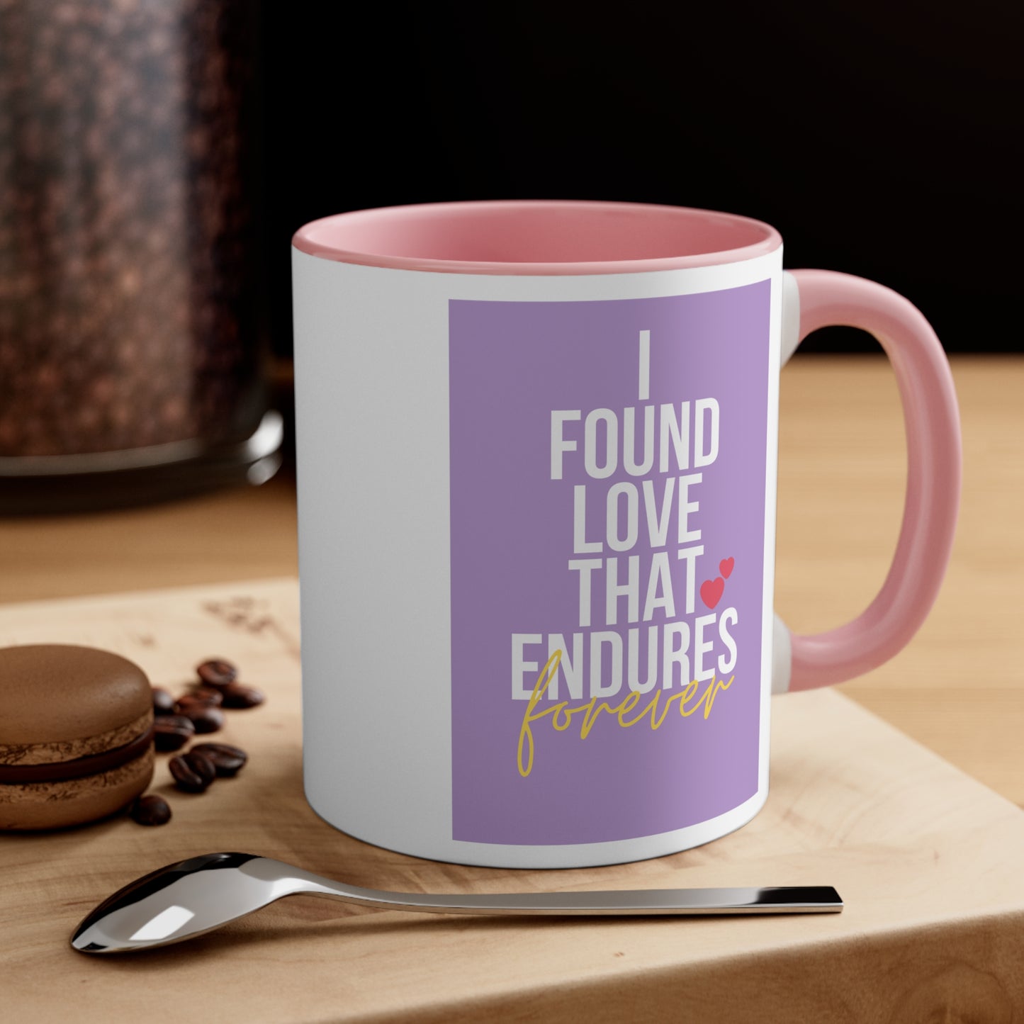 Accent Coffee Mug - I found love that endures forever