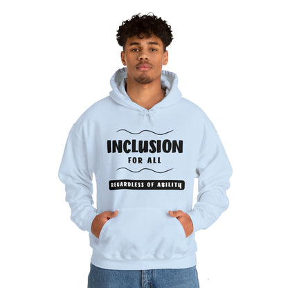 Unisex Hooded Sweatshirt -  Inclusion for All, Regardless of Ability