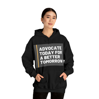 Unisex Hooded Sweatshirt - Advocate Today for a Better Tomorrow