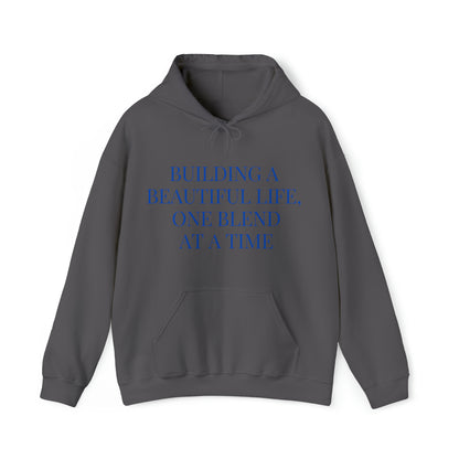 Unisex Hooded Sweatshirt - Building a Beautiful Life, One Blend at a Time