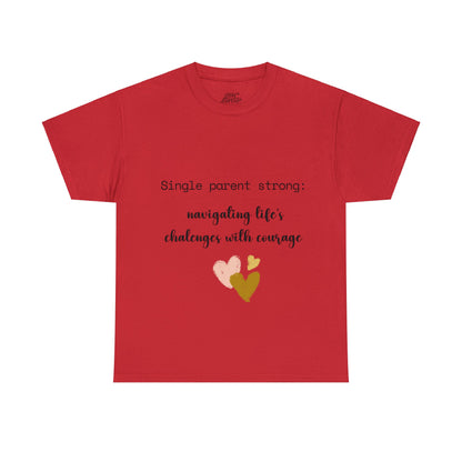 Unisex T-Shirt - Single Parent : Navigating Life's Challenges with Courage