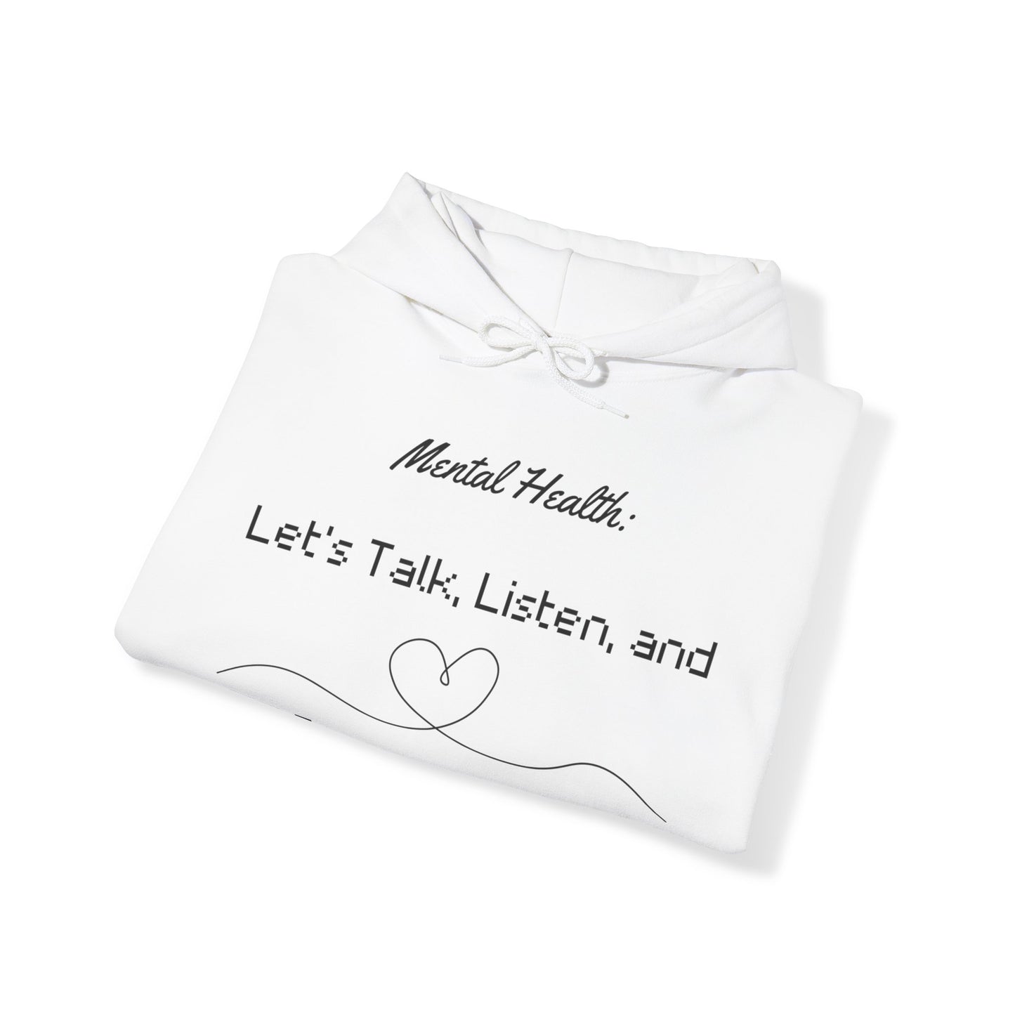 Unisex Hooded Sweatshirt - Mental Health: Let's Talk, Listen, and Support