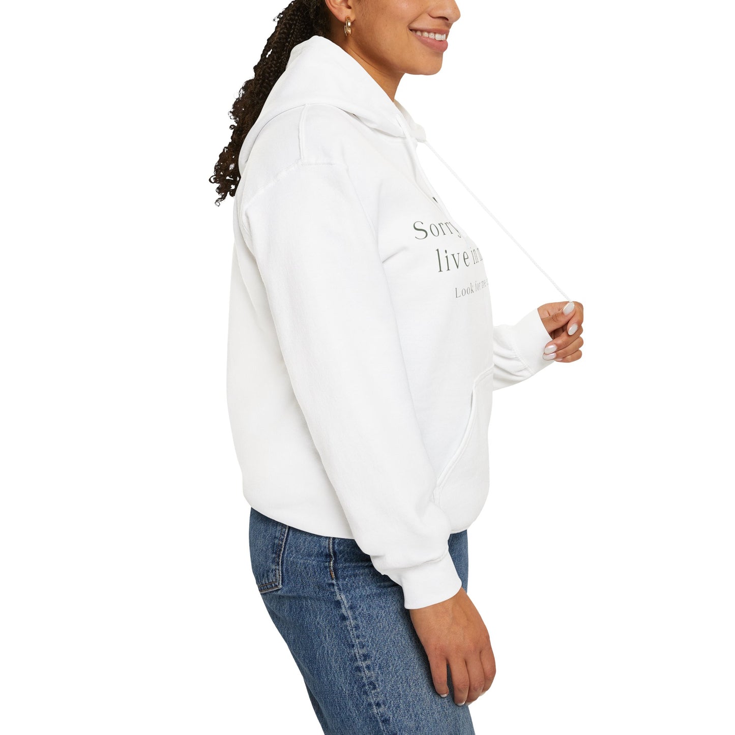 Unisex Hooded Sweatshirt - Sorry, I no longer live in my past. Look for me in my future!