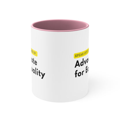 Accent Coffee Mug - Speak Out, Stand Up, Advocate for Equality