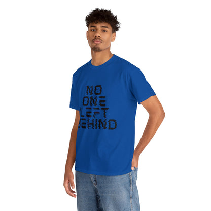 Unisex T-Shirt - No One Left Behind