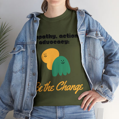 Unisex T-Shirt - Empathy, Action, Advocacy: Be the Change