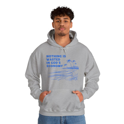 Unisex Hooded Sweatshirt - Nothing is wasted in God’ economy