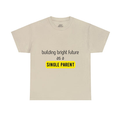 Unisex T-Shirt - Building Bright Futures as a Single Parent