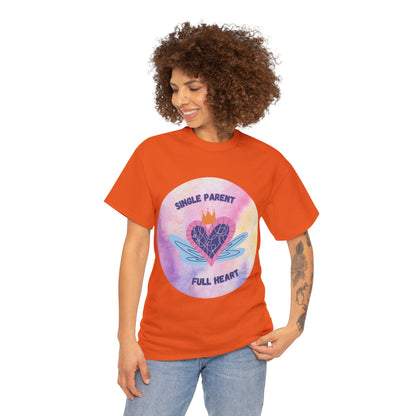 Unisex T-Shirt - Single Parent, Full Heart