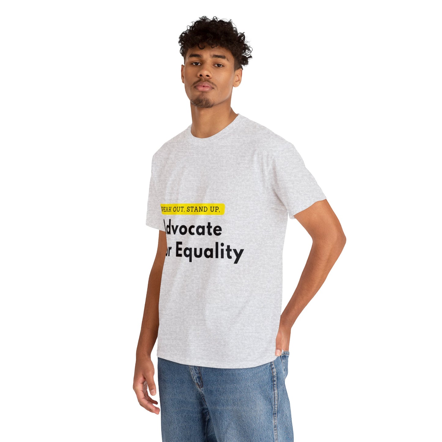 Unisex T-Shirt - Speak Out, Stand Up, Advocate for Equality