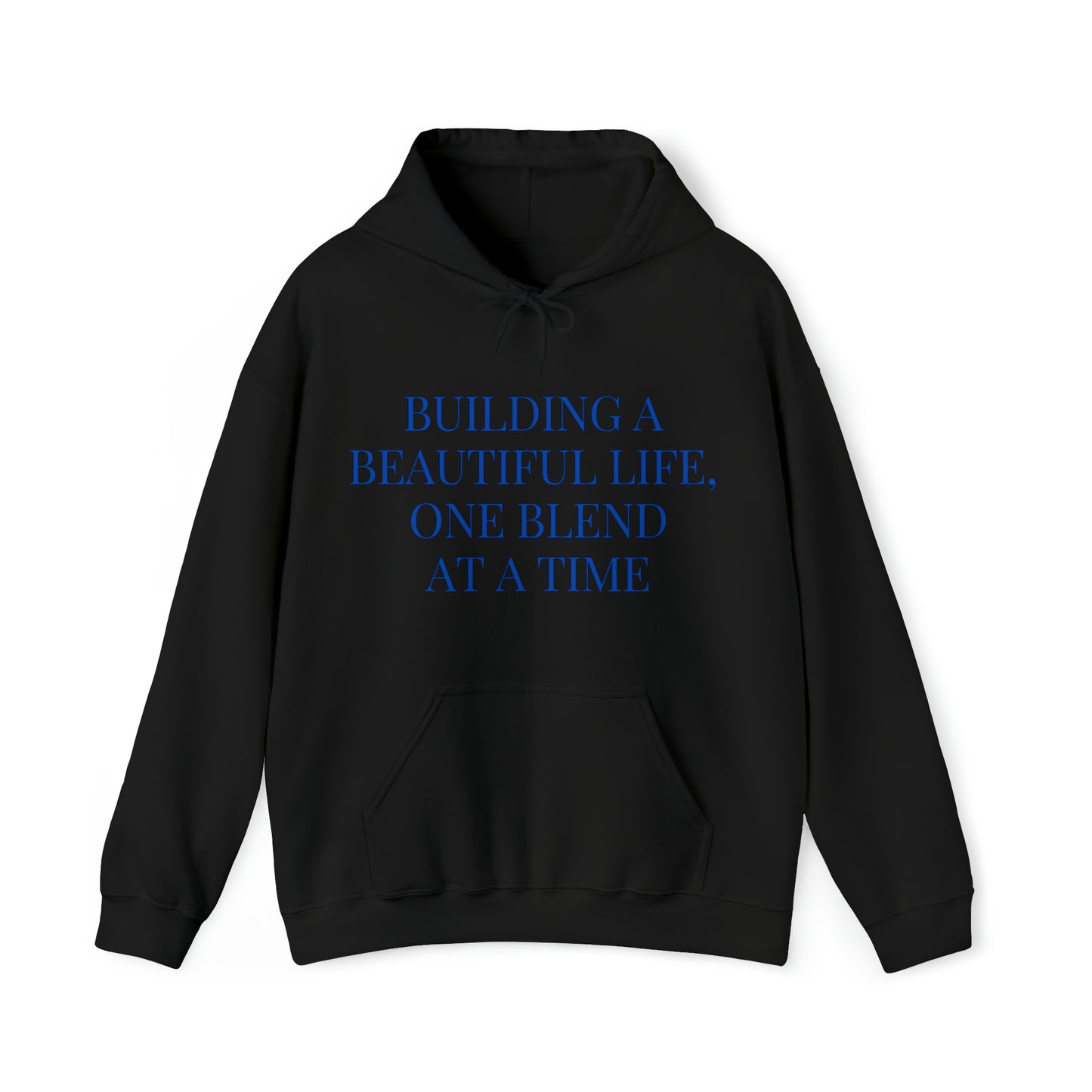 Unisex Hooded Sweatshirt - Building a Beautiful Life, One Blend at a Time