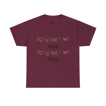 Unisex T-Shirt - Together We Blend, Together We Thrive