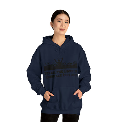 Unisex Hooded Sweatshirt - Break the Barriers, Embrace Inclusion