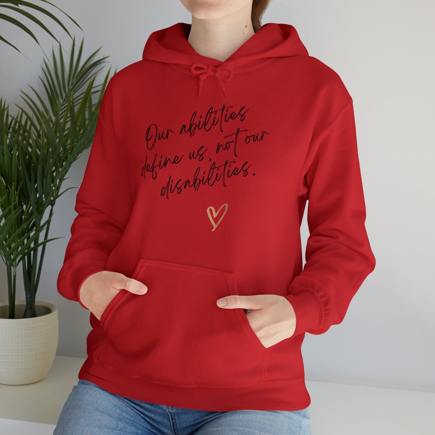 Unisex Hooded Sweatshirt - Our Abilities Define Us, Not Our Disabilities