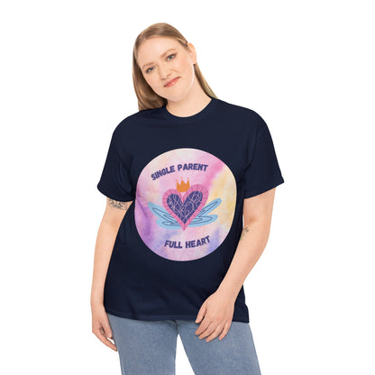 Unisex T-Shirt - Single Parent, Full Heart