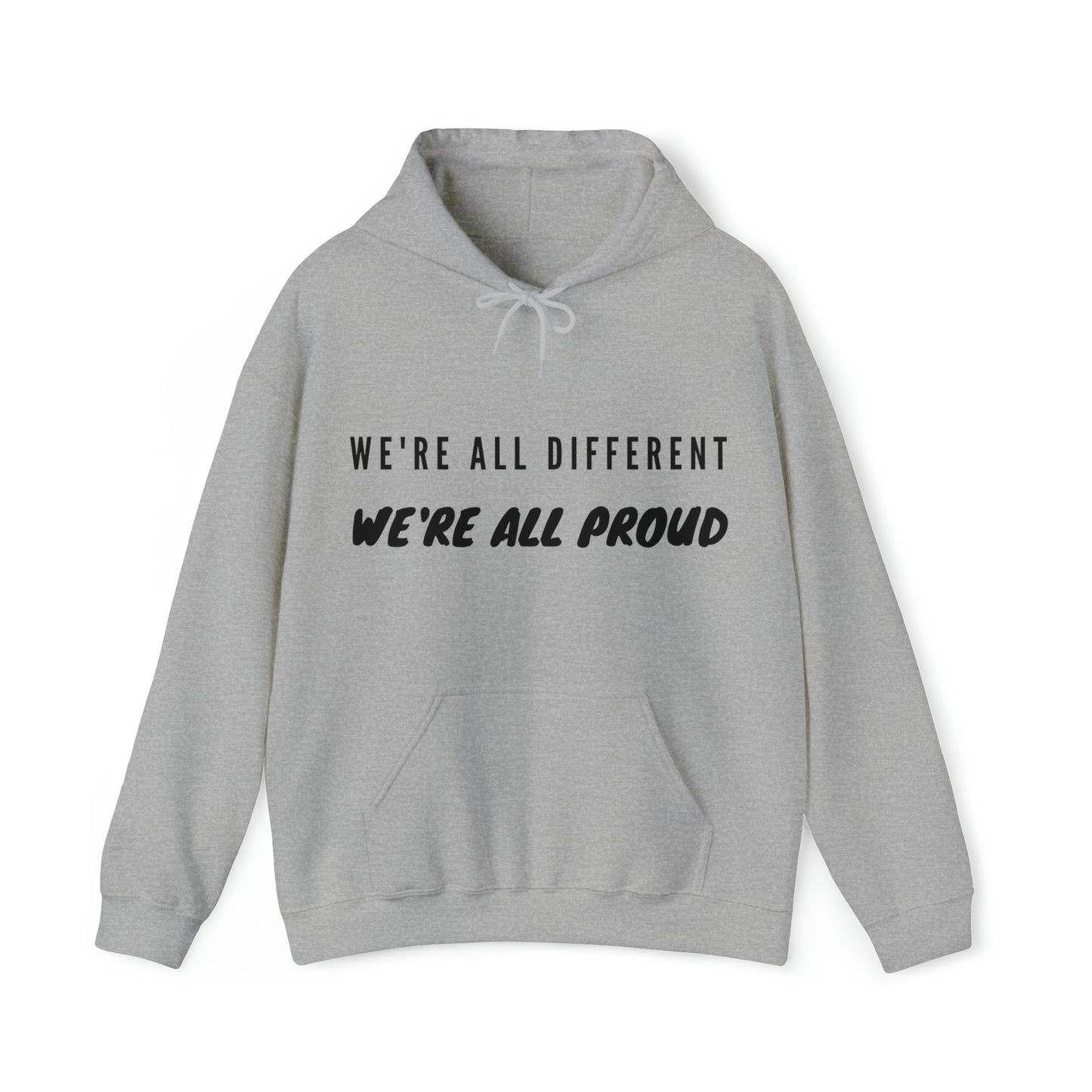 Unisex Hooded Sweatshirt - We're All Different, We're All Proud