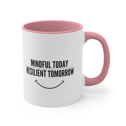 Accent Coffee Mug - Mindful Today, Resilient Tomorrow