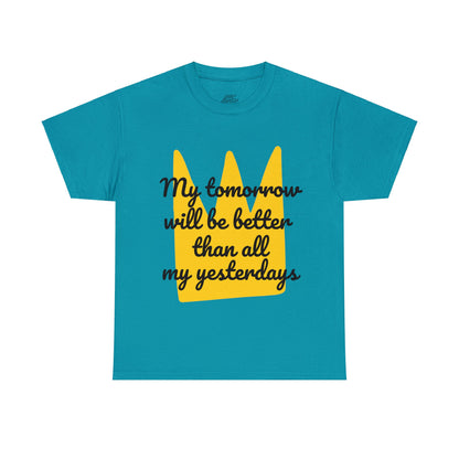 Unisex Heavy Cotton Tee - My tomorrow will be better than all my yesterdays