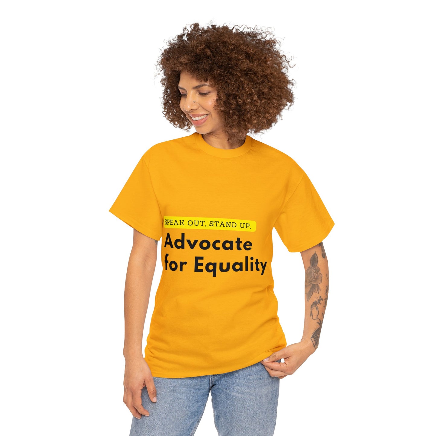 Unisex T-Shirt - Speak Out, Stand Up, Advocate for Equality