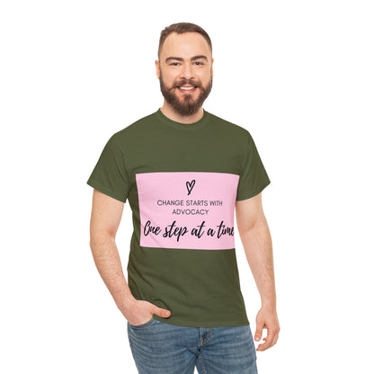 Unisex T-Shirt - Change Starts with Advocacy, One Step at a Time