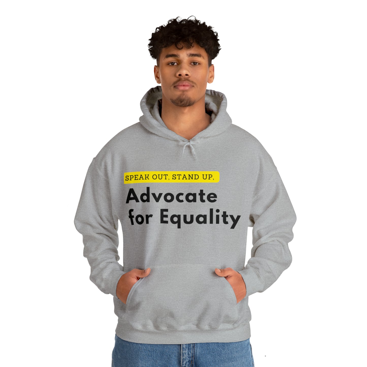 Unisex Hooded Sweatshirt - Speak Out, Stand Up, Advocate for Equality