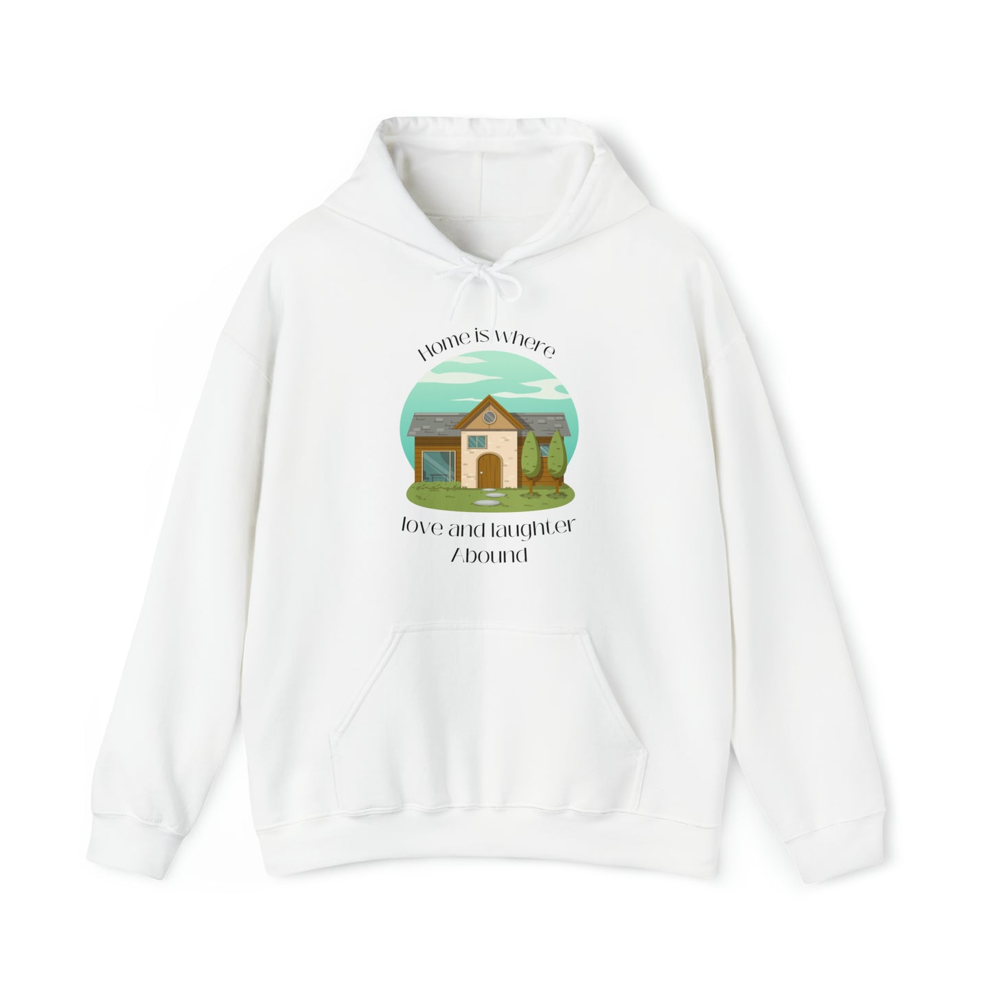 Unisex Hooded Sweatshirt - Home is Where Love and Laughter Abound