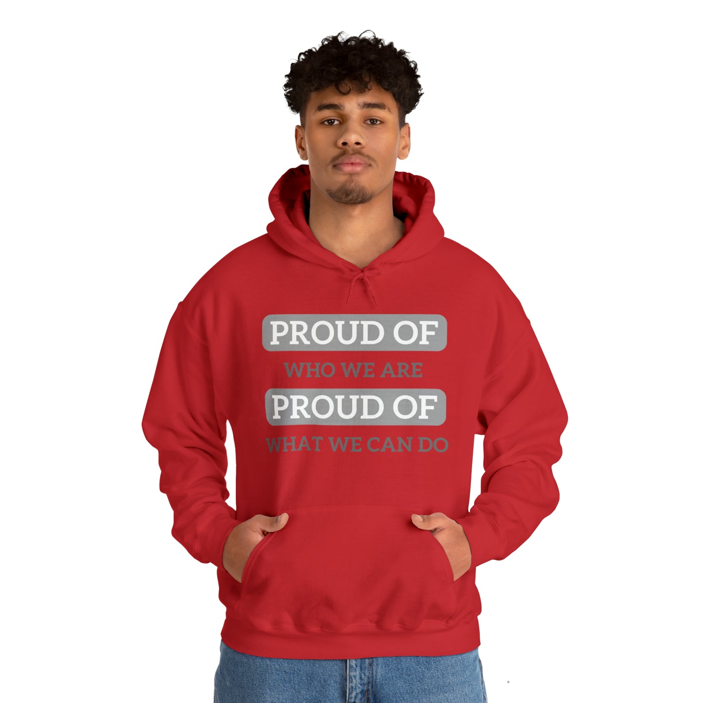 Unisex Hooded Sweatshirt - Proud of Who We Are, Proud of What We Can Do